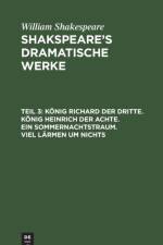 Koenig Richard Der Dritte. Koenig Heinrich Der Achte. Ein Sommernachtstraum. Viel Larmen Um Nichts af William Shakespeare
