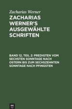 Predigten Vom Sechsten Sonntage Nach Ostern Bis Zum Sechszehnten Sonntage Nach Pfingsten af Zacharias Werner