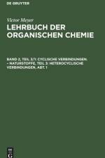 Cyclische Verbindungen. - Naturstoffe, Teil 3: Heterocyclische Verbindungen, Abt. 1 af Victor Meyer
