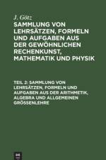 Sammlung Von Lehrsatzen, Formeln Und Aufgaben Aus Der Arithmetik, Algebra Und Allgemeinen Groessenlehre af J Goetz