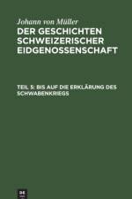 Bis Auf Die Erklarung Des Schwabenkriegs af Johann Von Muller