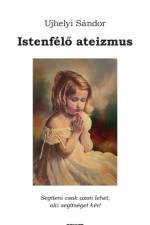 Istenfelő ateizmus af Ujhelyi Sandor