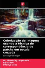 Colorizacao de imagens usando a tecnica de correspondencia de patchs em escala cruzada af Riya Shah