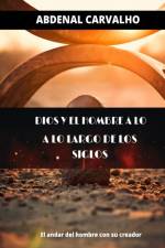 Dios y el hombre a traves de los tiempos af Abdenal Carvalho
