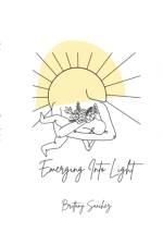 Emerging Into Light af Brittany Sanchez