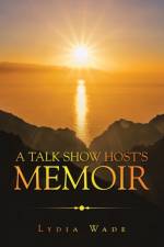 Talk Show Host's Memoir af Lydia Wade