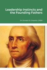 Leadership Instincts and the Founding Fathers af Donald Chiarella