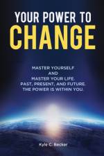 Your Power to Change af Kyle Becker