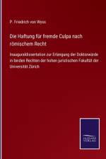 Haftung fur fremde Culpa nach roemischem Recht af P Friedrich Von Wyss