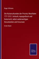 Kaiserurkunden der Provinz Westfalen 777-1313 af Roger Wilmans