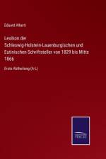 Lexikon der Schleswig-Holstein-Lauenburgischen und Eutinischen Schriftsteller von 1829 bis Mitte 1866