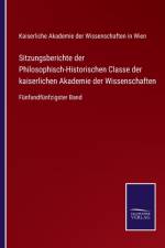 Sitzungsberichte der Philosophisch-Historischen Classe der kaiserlichen Akademie der Wissenschaften af Kaiserliche Akademie Der Wiss in Wien