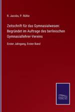 Zeitschrift fur das Gymnasialwesen