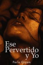 Ese Pervertido y Yo af Perla Gizem