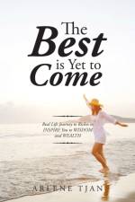 Best Is yet to Come af Arlene Tjan