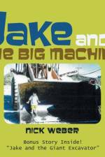Jake and the Big Machine af Nick Weber