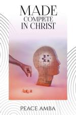 Made Complete in Christ af Peace Amba