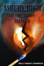 Asbury High and the Arson Avenger af Kelly Brady Channick