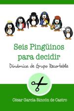 Seis pinguinos para decidir af César García-Rincón de Castro