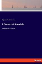 Century of Roundels af Algernon C Swinburne