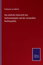 Das eheliche Guterrecht des Sachsenspiegels und der verwandten Rechtsquellen af Ferdinand Von Martitz