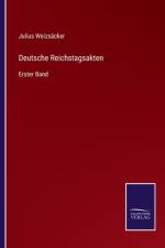 Deutsche Reichstagsakten af Julius Weizs Cker