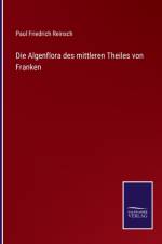 Algenflora des mittleren Theiles von Franken af Paul Friedrich Reinsch