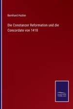 Constanzer Reformation und die Concordate von 1418 af Bernhard Hubler