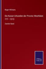 Kaiser-Urkunden der Provinz Westfalen 777 - 1313 af Roger Wilmans