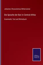 Sprache der Bari in Central-Afrika af Johannes Chrysostomus Mitterrutzner