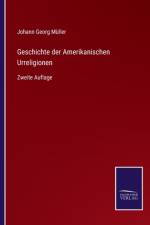 Geschichte der Amerikanischen Urreligionen af Johann Georg Muller