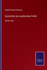 Geschichte der preuischen Politik af Droysen Johann Gustav Droysen