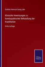 Klinische Anweisungen zu homoeopathischer Behandlung der Krankheiten af Gottlieb Heinrich Georg Jahr