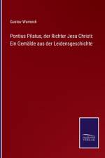 Pontius Pilatus, der Richter Jesu Christi af Gustav Warneck