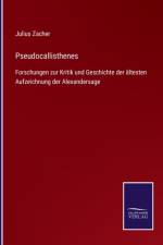Pseudocallisthenes af Julius Zacher