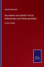mittlere und sudliche Tirol fur Einheimische und Fremde geschildert af Adolph Schaubach