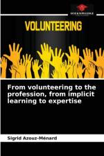 From volunteering to the profession, from implicit learning to expertise af Sigrid Azouz-Ménard