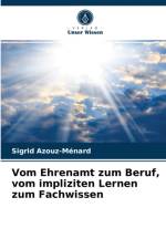 Vom Ehrenamt zum Beruf, vom impliziten Lernen zum Fachwissen af Sigrid Azouz-Ménard