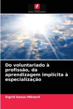 Do voluntariado a profissao, da aprendizagem implicita a especializacao af Sigrid Azouz-Ménard
