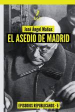 El asedio de Madrid af Jose Angel Manas Hernandez