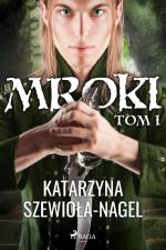 Mroki I af Katarzyna Szewioła Nagel
