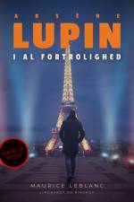 Arsène Lupin – i al fortrolighed af Maurice Leblanc