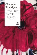 Udvalgte digte 1965-2021 af Charlotte Strandgaard