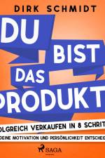 DU bist das Produkt - Erfolgreich verkaufen in 8 Schritten - warum Deine Motivation und Persönlichkeit entscheidend sind af Dirk Schmidt