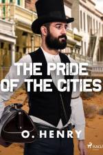 The Pride of the Cities af O. Henry