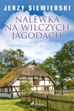 Nalewka na wilczych jagodach af Jerzy Siewierski