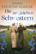 Die ungleichen Schwestern af Hedwig Courths-Mahler