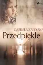 Przedpiekle af Gabriela Zapolska
