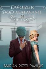 Dworek pod Malwami 53 - Nowe żony