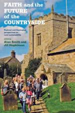Faith and the Future of the Countryside af Jill Hopkinson